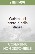 Carismi del canto e della danza libro