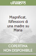 Magnificat. Riflessioni di una madre su Maria libro