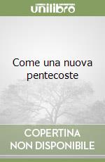 Come una nuova pentecoste libro