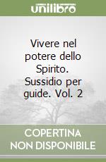 Vivere nel potere dello Spirito. Sussidio per guide. Vol. 2 libro