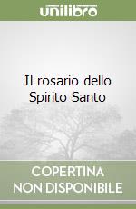 Il rosario dello Spirito Santo libro
