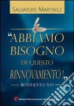 Abbiamo bisogno di questo rinnovamento! Benedetto XVI libro