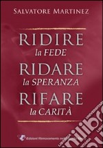 Ridire la fede, ridare la speranza, rifare la carità libro