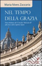 Nel tempo della grazia. Una rilettura del Concilio Vaticano II alla luce dello Spirito Santo