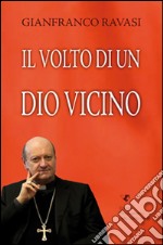 Il volto di un Dio vicino libro