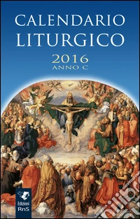 Calendario liturgico 2016. Anno C libro