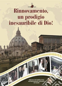 Rinnovamento, un prodigio inesauribile di Dio! libro