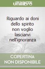 Riguardo ai doni dello spirito non voglio lasciarvi nell'ignoranza libro