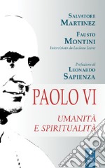 Paolo VI. Umanità e spiritualità libro