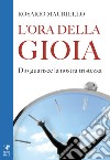 L'ora della gioia. Dio guarisce la nostra tristezza libro di Mauriello Rosario