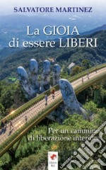 La gioia di essere liberi libro