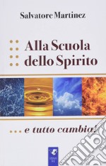 Alla scuola dello spirito....e tutto cambia! libro