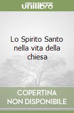 Lo Spirito Santo nella vita della chiesa