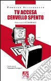 Tv accesa cervello spento? libro di Scandroglio Tommaso