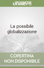 La possibile globalizzazione libro