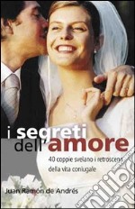 I segreti dell'amore. 40 coppie svelano i retroscena della vita coniugale