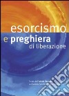 Esorcismo e preghiera di liberazione libro