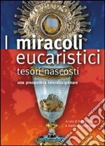 I miracoli eucaristici. Tesori nascosti libro