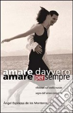 Amare davvero, amare per sempre. Riflessioni sull'anello nuziale segno di amore coniugale libro