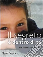 Il segreto è dentro di te. Alla scoperta di se stessi