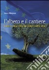 L'albero e il cantiere. Fedeltà creativa alle radici cristiane dell'Europa libro