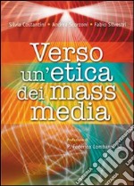 Verso un'etica dei mass media libro