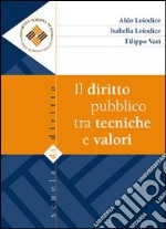 Il diritto pubblico tra tecniche e valori libro