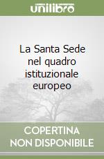 La Santa Sede nel quadro istituzionale europeo