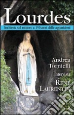 Lourdes. Inchiesta sul mistero a 150 anni dalle apparizioni