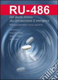 RU 486. Dall'aborto chimico alla contraccezione di emergenza libro
