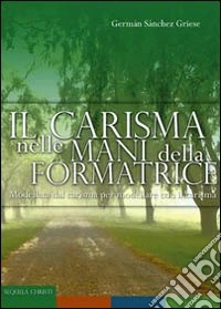 Il carisma nelle mani della formatrice libro