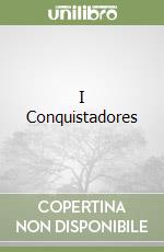 I Conquistadores libro