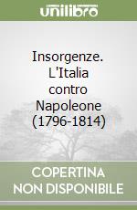 Insorgenze. L'Italia contro Napoleone (1796-1814) libro