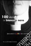 Cento storie in bianco e nero (raccontate a colori da sacerdoti) libro