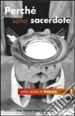 Perchè sono sacerdote (altre storie in bianco e nero)