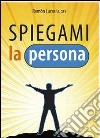 Spiegami la persona libro di Lucas Lucas Ramón