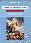 Le vie che conducono a Dio. Piccola guida del cammino spirituale libro di Cerquitella Paolo