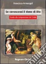 Se conoscessi il dono di Dio. Guida alla comprensione del Credo