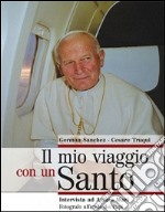 Il mio viaggio con un Santo. Intervista ad Arturo Mari, fotografo ufficiale dei Papi libro