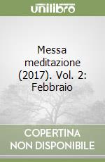 Messa meditazione (2017). Vol. 2: Febbraio libro