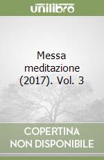 Messa meditazione (2017). Vol. 3 libro