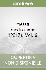 Messa meditazione (2017). Vol. 6 libro
