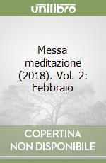Messa meditazione (2018). Vol. 2: Febbraio libro