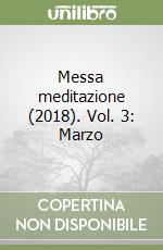 Messa meditazione (2018). Vol. 3: Marzo libro
