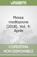 Messa meditazione (2018). Vol. 4: Aprile libro