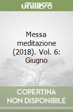 Messa meditazione (2018). Vol. 6: Giugno libro