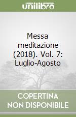 Messa meditazione (2018). Vol. 7: Luglio-Agosto libro