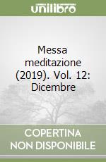 Messa meditazione (2019). Vol. 12: Dicembre libro