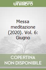 Messa meditazione (2020). Vol. 6: Giugno libro