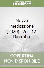 Messa meditazione (2020). Vol. 12: Dicembre libro
